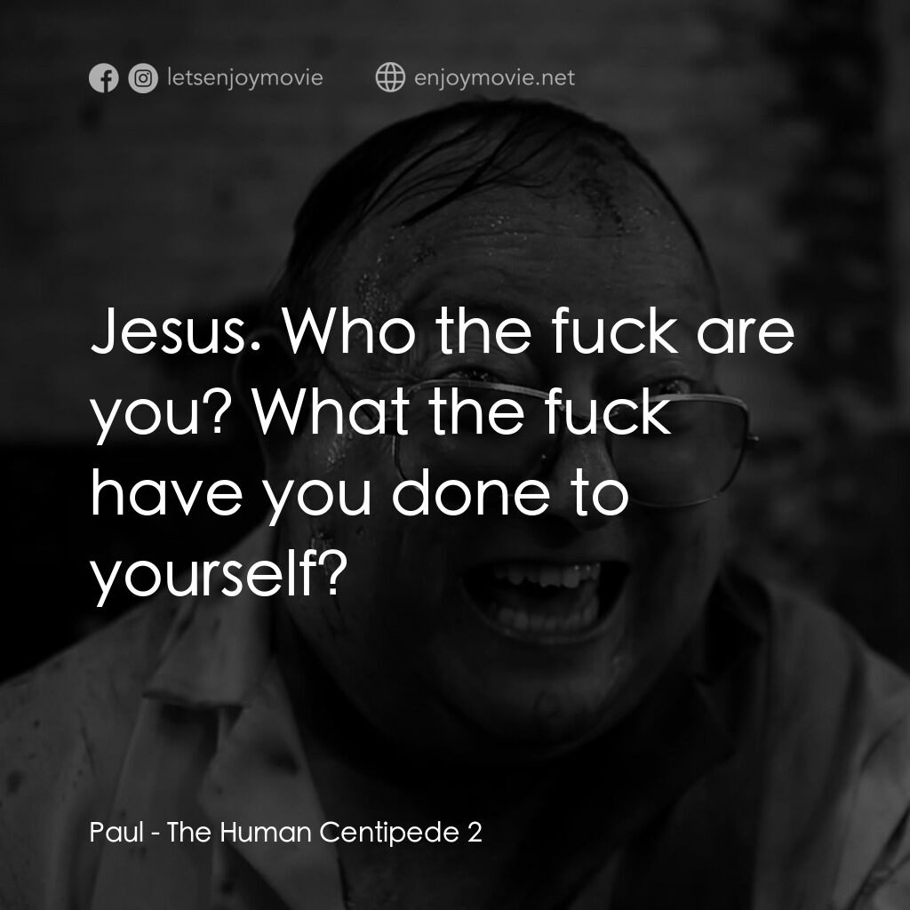 《人形蜈蚣2》經典台詞：Paul:  Jesus. Who the fuck are you? What the fuck  ...