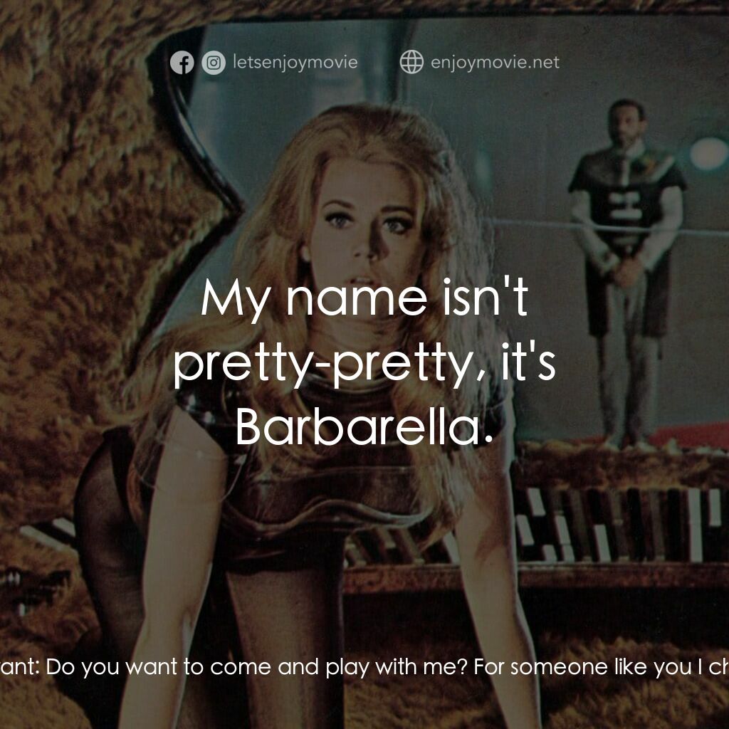 上空英雌電影對白：The Great Tyrant:  Hello, pretty pretty. Barbarella:  Hello... The Great Tyrant: 