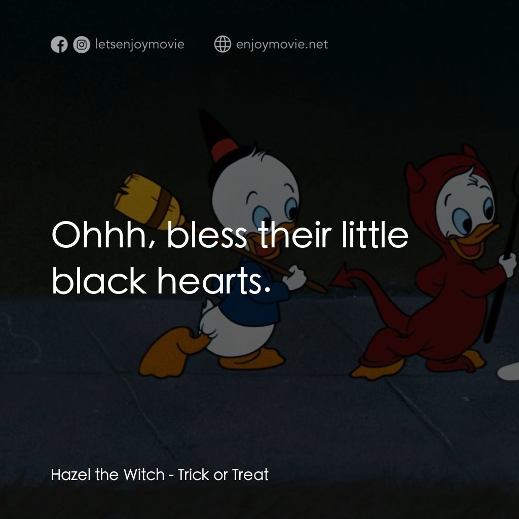 唐老鴨的萬聖節經典對白：Hazel the Witch: Ohhh, bless their little black hearts.