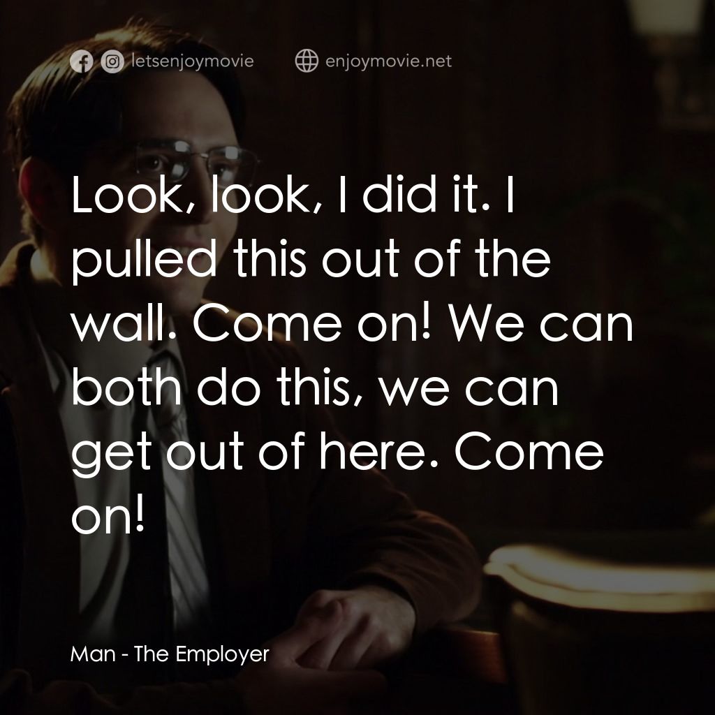 《老板殺》經典台詞：Man: Look, look, I did it. I pulled this out of th ...