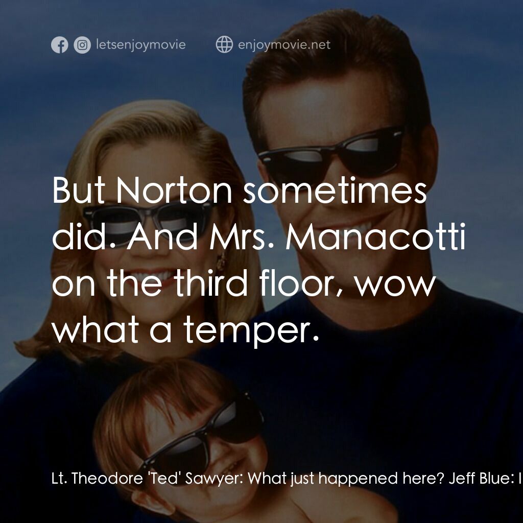 特務家族電影對白：Lt. Theodore 'Ted' Sawyer:  What just happened here? Jeff Blue:  I'd say it was a