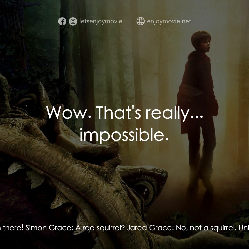 奇幻精靈事件簿電影對白：Jared Grace:  I went up. It's a room, a secret room, upstairs. There's a desk and