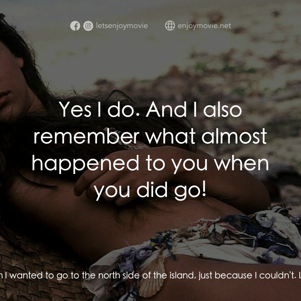 1991青青珊瑚島電影對白：Richard Lestrange:  You remember when I wanted to go to the north side of the isl