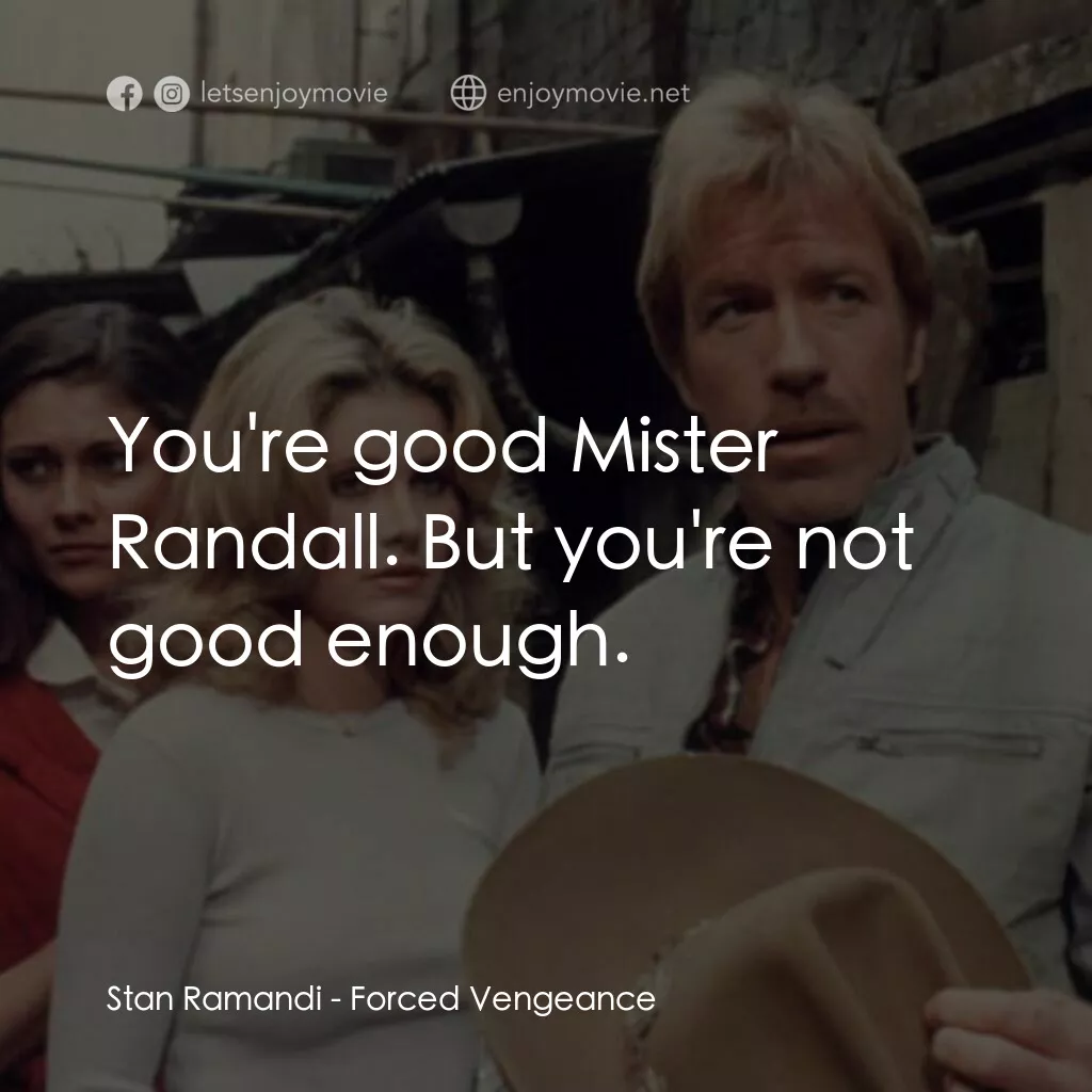 暴力復仇記電影對白：Stan Ramandi:  You're good Mister Randall. But you're not good enough.