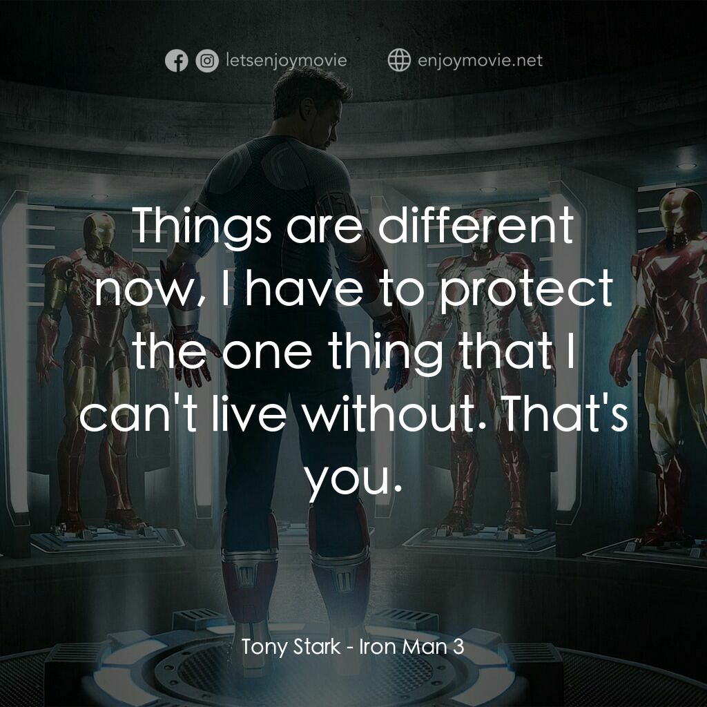 鐵甲奇俠 3電影對白：Tony Stark:  Things are different now, I have to protect the one thing that I can