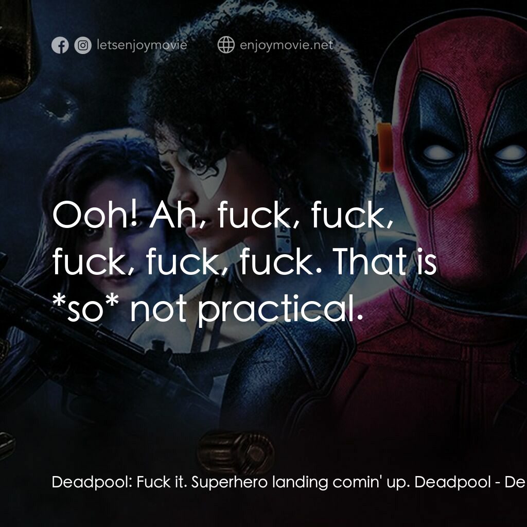 死侍 2電影對白：Deadpool:  Fuck it. Superhero landing comin' up. Deadpool:  Ooh! Ah, fuck, fuck, 