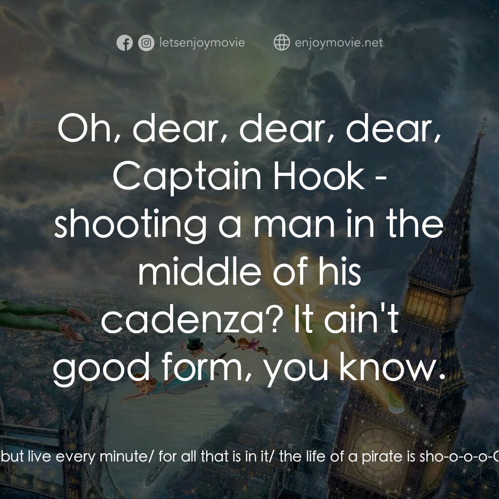 小飛俠電影對白：Singing Pirate:  Oooooh, a pirate's life is a wonderful-la-la-la life/ You'll fin