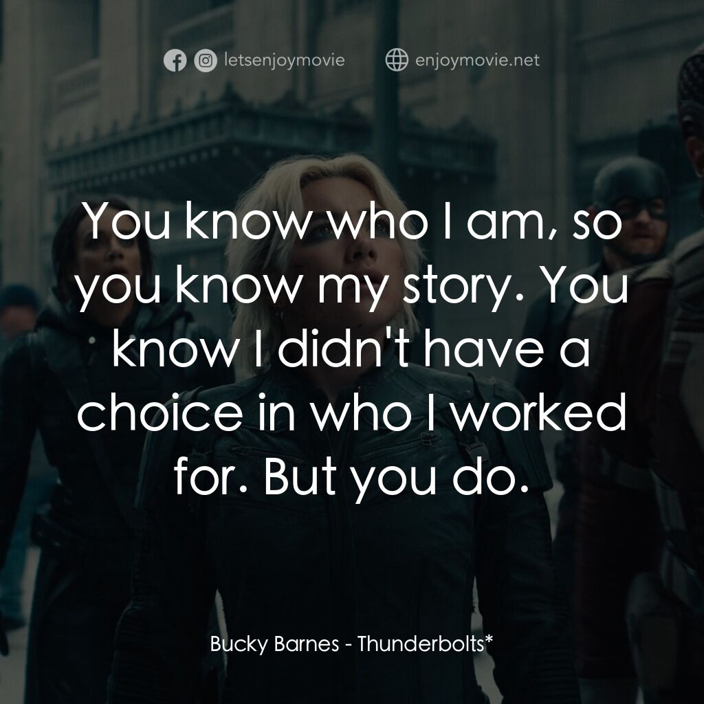 雷霆特攻隊*電影對白：Bucky Barnes:  You know who I am, so you know my story. You know I didn't have a 