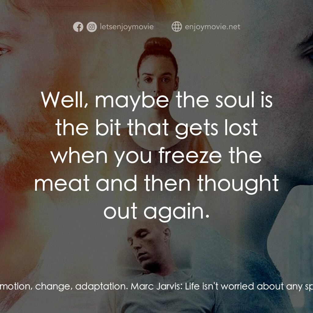 復生實驗電影對白：Marc Jarvis:  I don't know. Marc Jarvis:  There is only one thing I can see clear