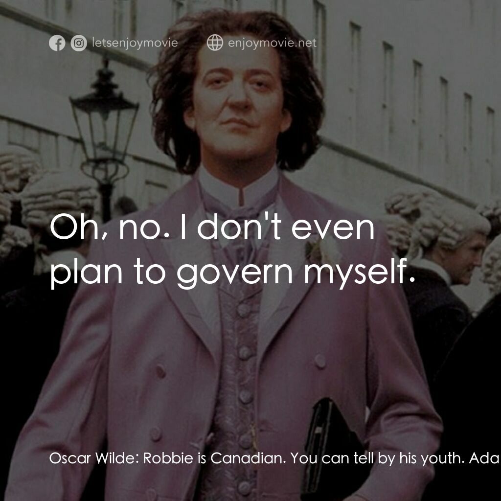 《王爾德和他的情人》經典台詞：Oscar Wilde:  Robbie is Canadian. You can tell by  ...