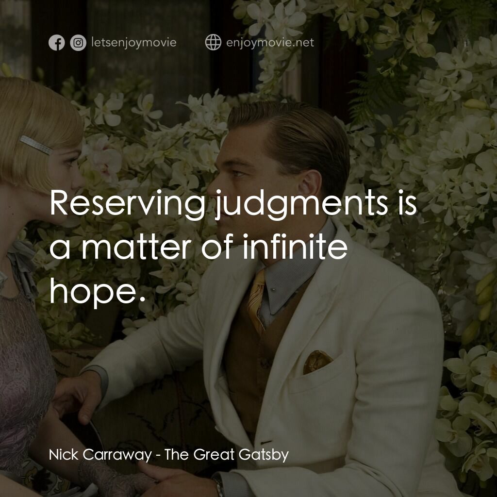 大亨小傳電影對白：Nick Carraway:  Reserving judgments is a matter of infinite hope.