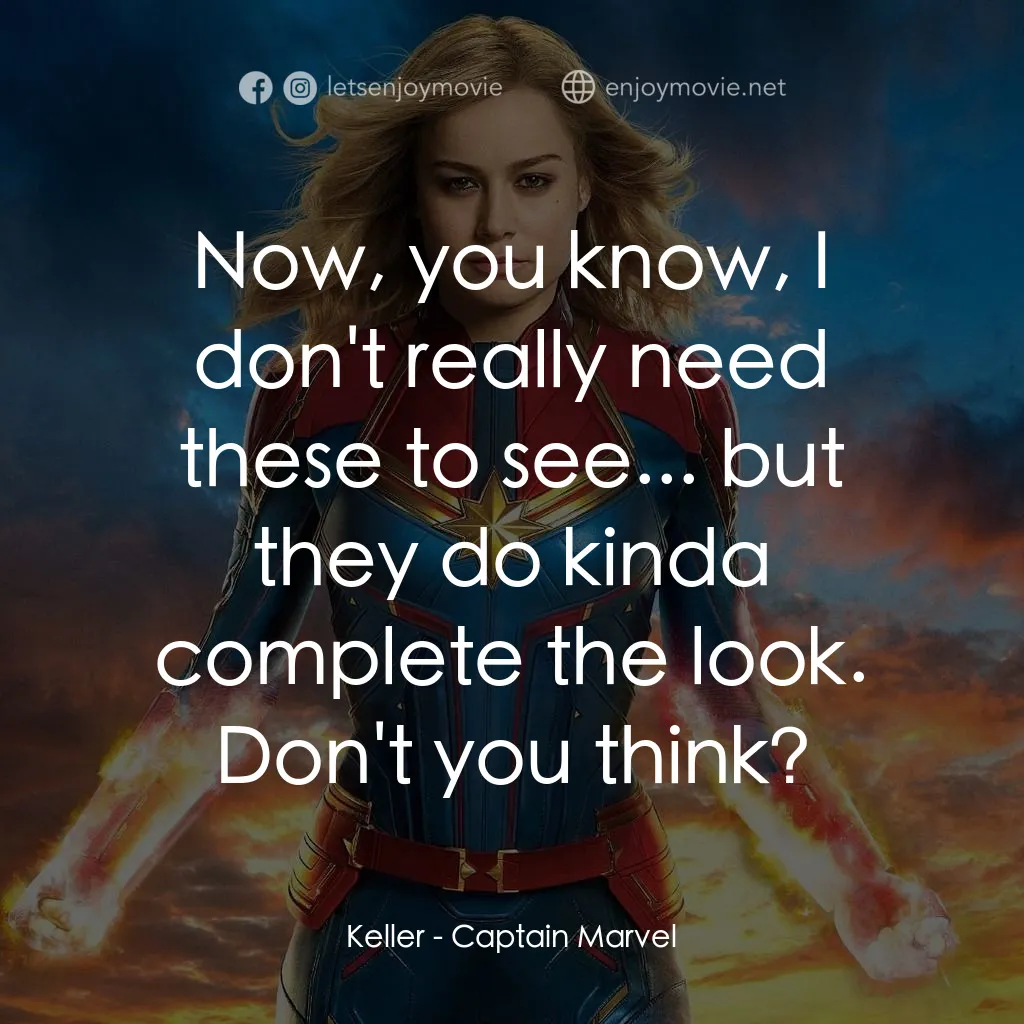 MARVEL 隊長電影對白：Keller: Now, you know, I don't really need these to see... but they do kinda comp