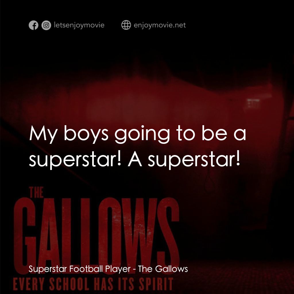 問吊舞台電影對白：Superstar Football Player: My boys going to be a superstar! A superstar!