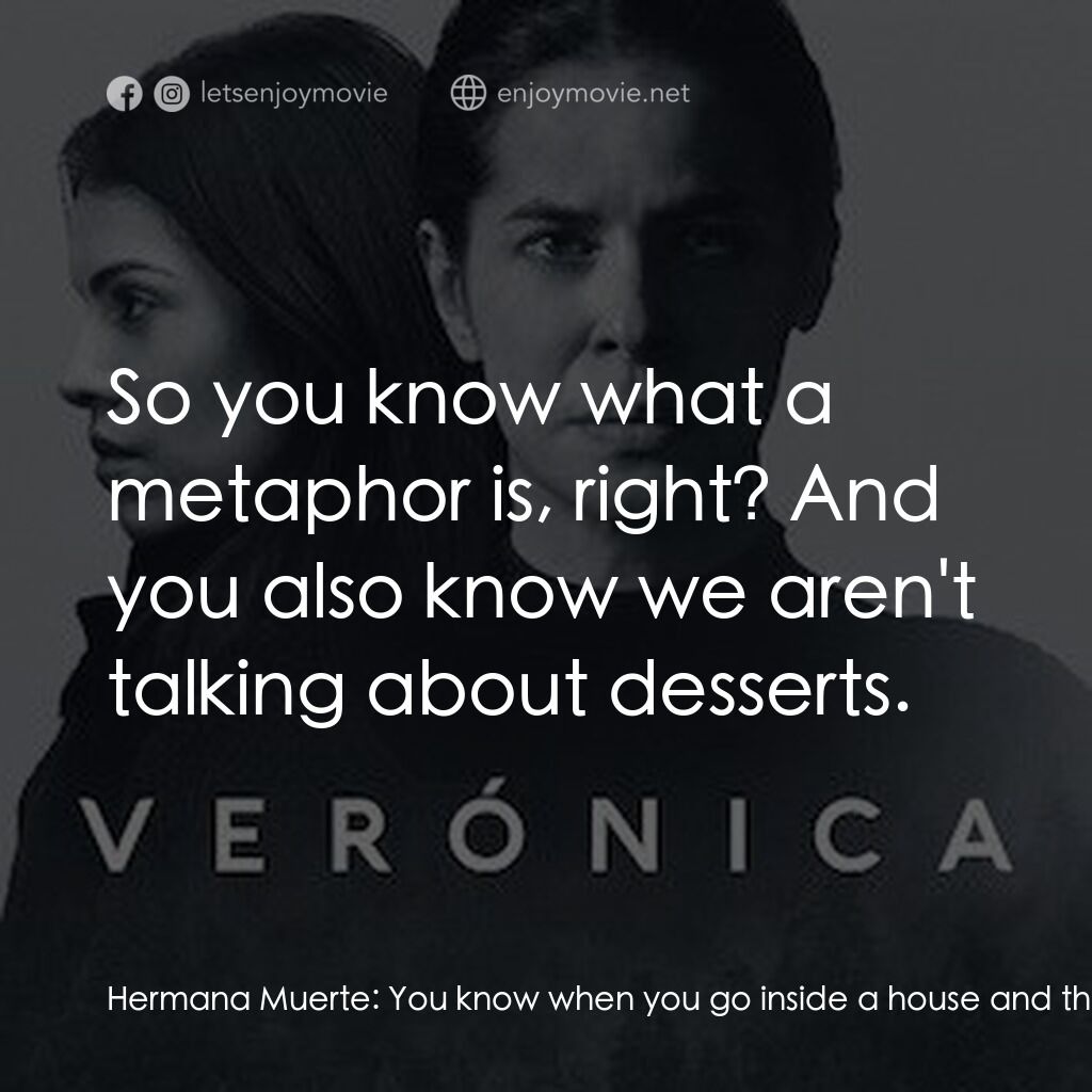 靈蝕電影對白：Hermana Muerte:  You know when you go inside a house and they've just made French