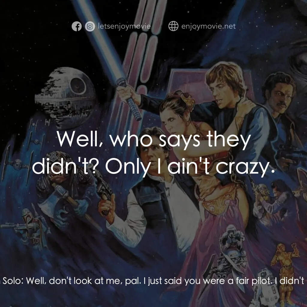 星球大戰：武士復仇電影對白：Han Solo:  Well, look at you! A General, huh? Lando Calrissian:  Someone must hav