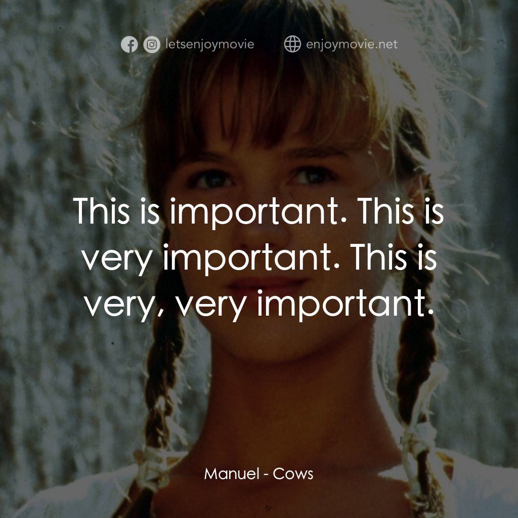 《Cows》經典台詞：Manuel: This is important. This is very important. ...