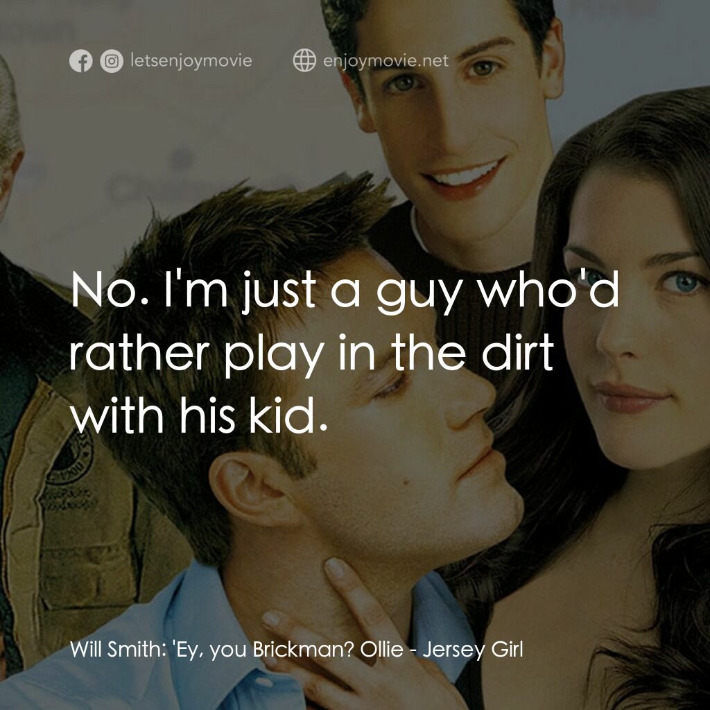 紐澤西愛未眠電影對白：Will Smith:  'Ey, you Brickman? Ollie:  No. I'm just a guy who'd rather play in t