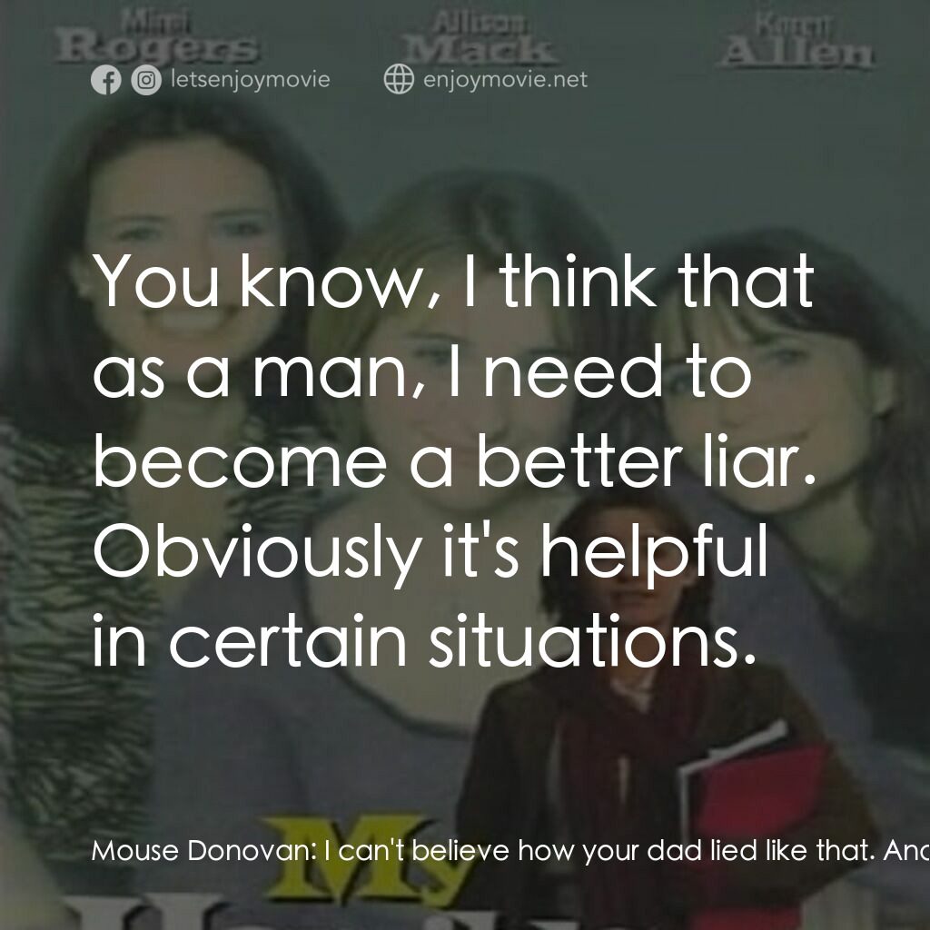 My Horrible Year!電影對白：Mouse Donovan:  I can't believe how your dad lied like that. And right to your fa