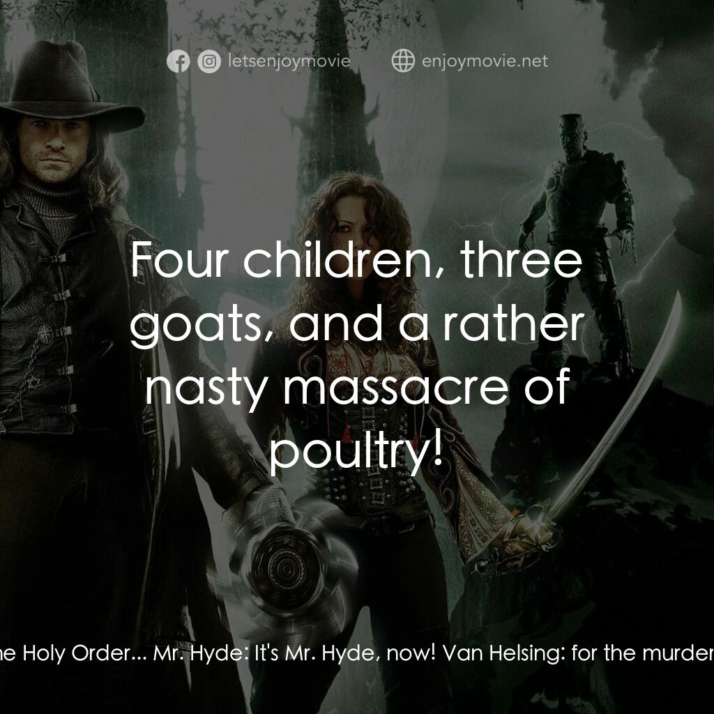 狙魔人電影對白：Van Helsing:  Dr. Jekyll, you're wanted by the Knights of the Holy Order... Mr. H