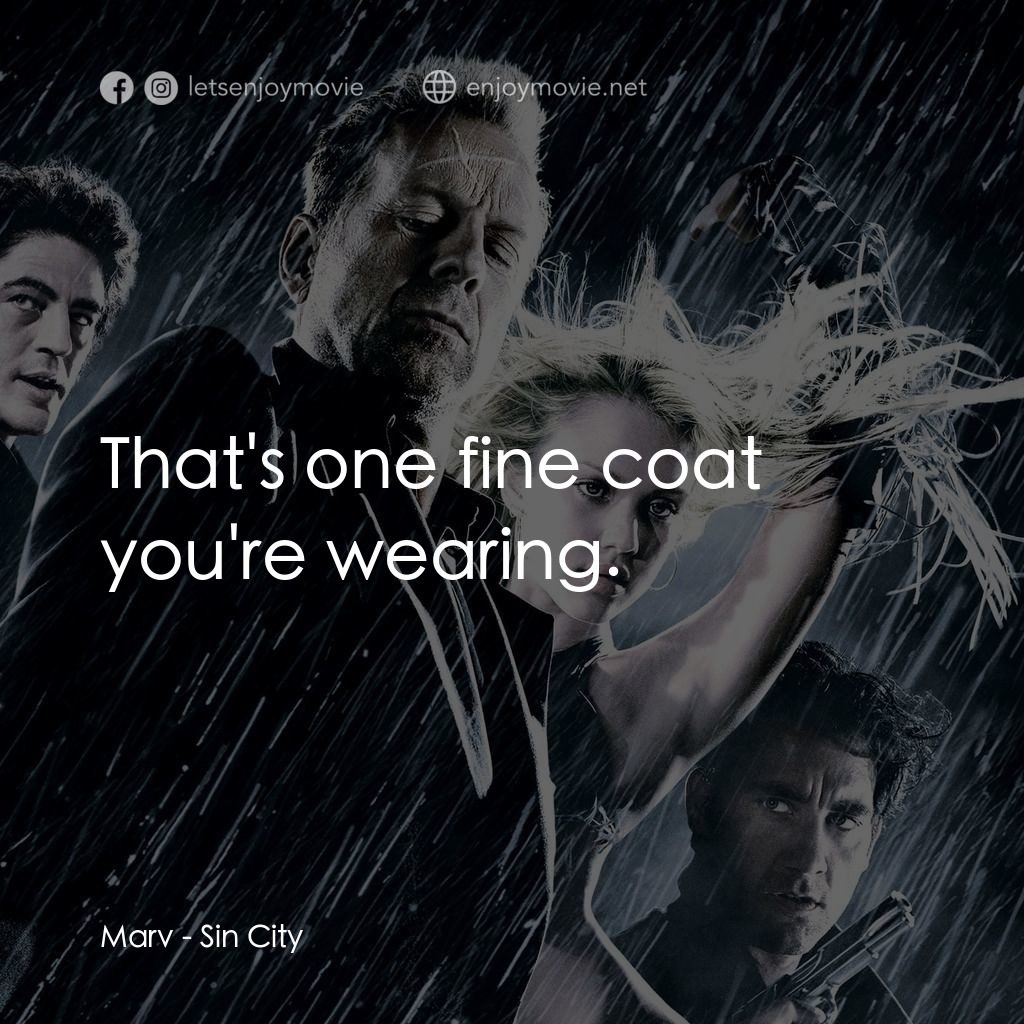 罪惡城電影對白：Marv: That's one fine coat you're wearing.