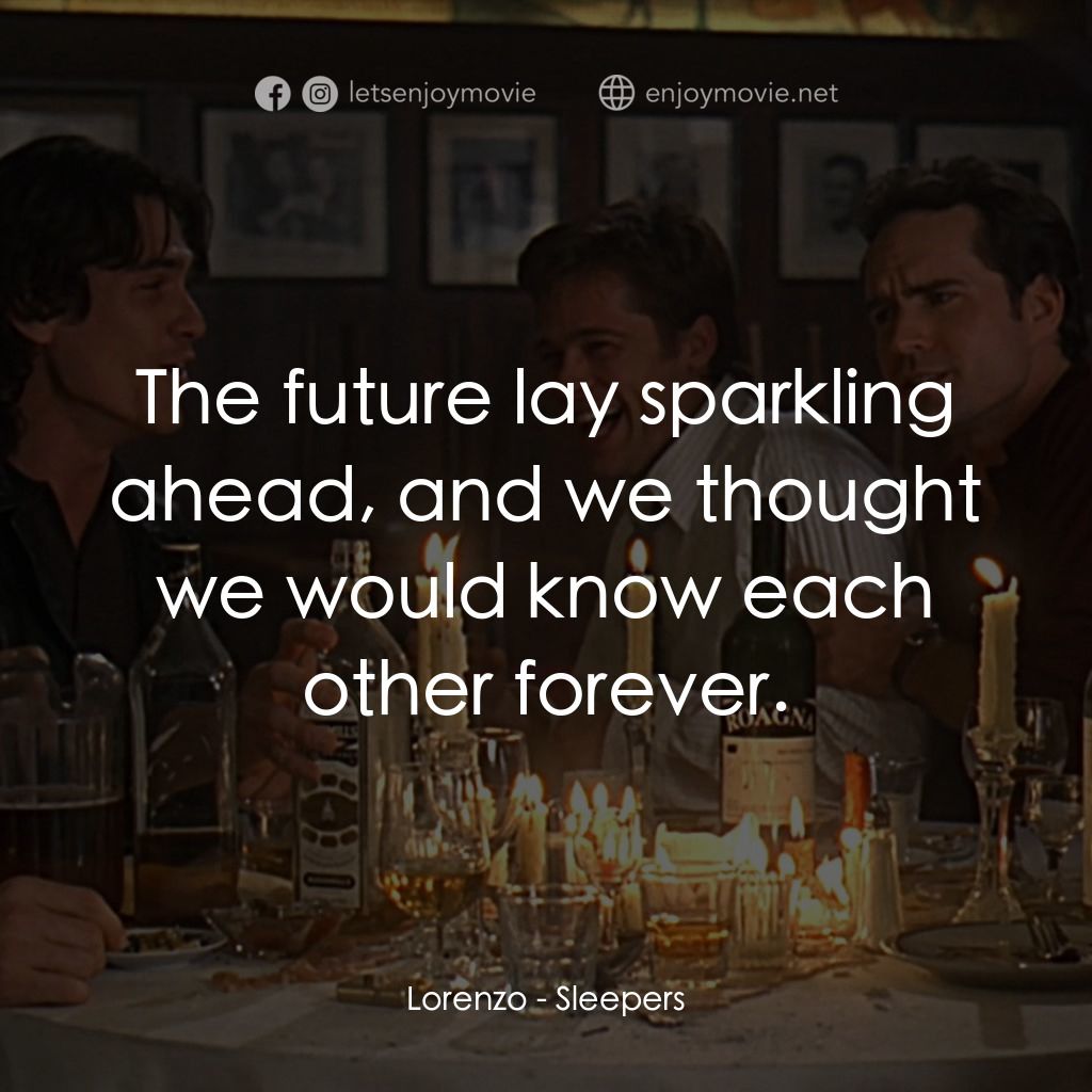 《豪情四兄弟》經典台詞：Lorenzo: The future lay sparkling ahead, and we th ...