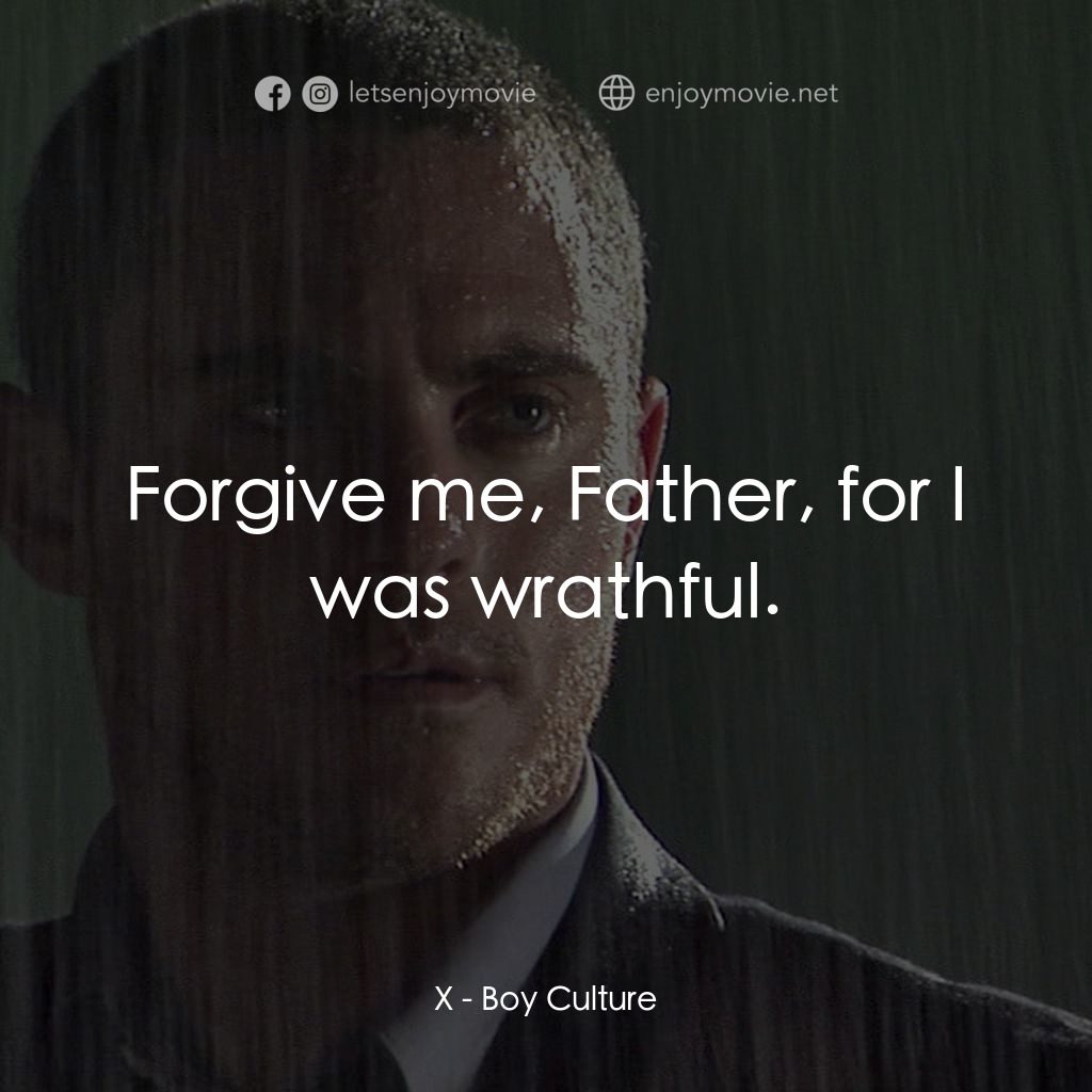 男國少年夢電影對白：X: Forgive me, Father, for I was wrathful.