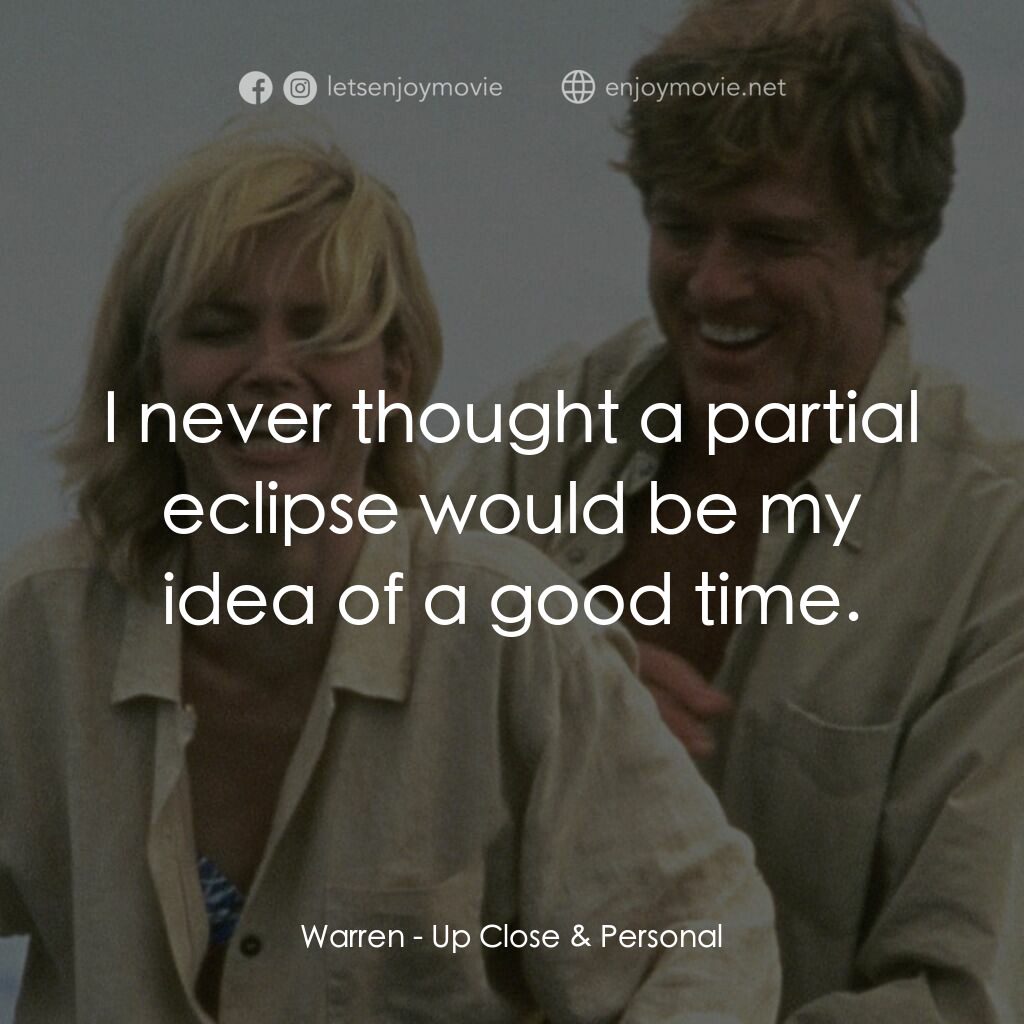 因為你愛過我電影對白：Warren:  I never thought a partial eclipse would be my idea of a good time.