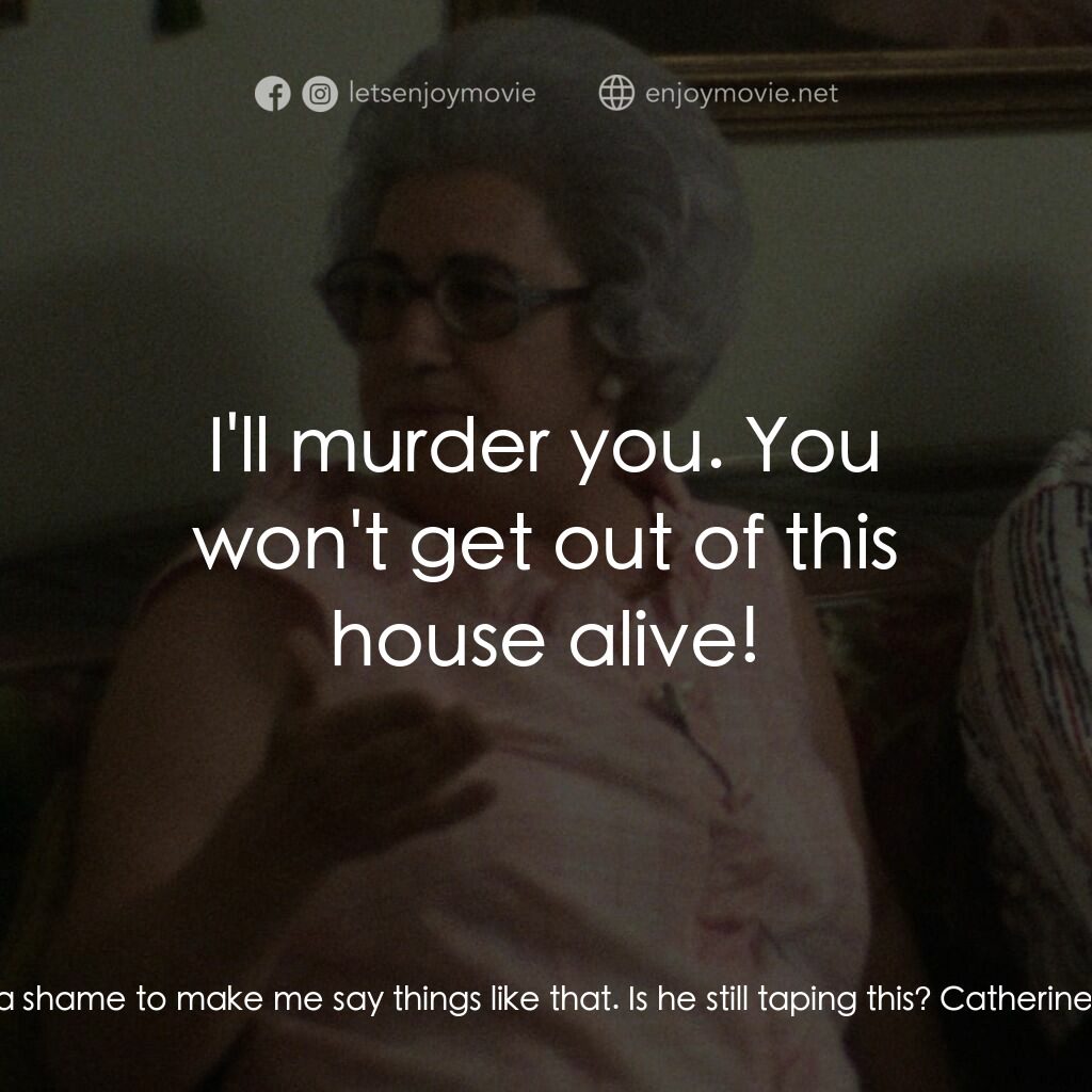 義大利裔美國人電影對白：Catherine Scorsese:  That's a shame to make me say things like that. Is he still 