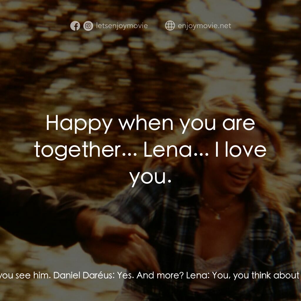 《生命的飲歌》經典台詞：Daniel Daréus:  When you like someone, how do you  ...