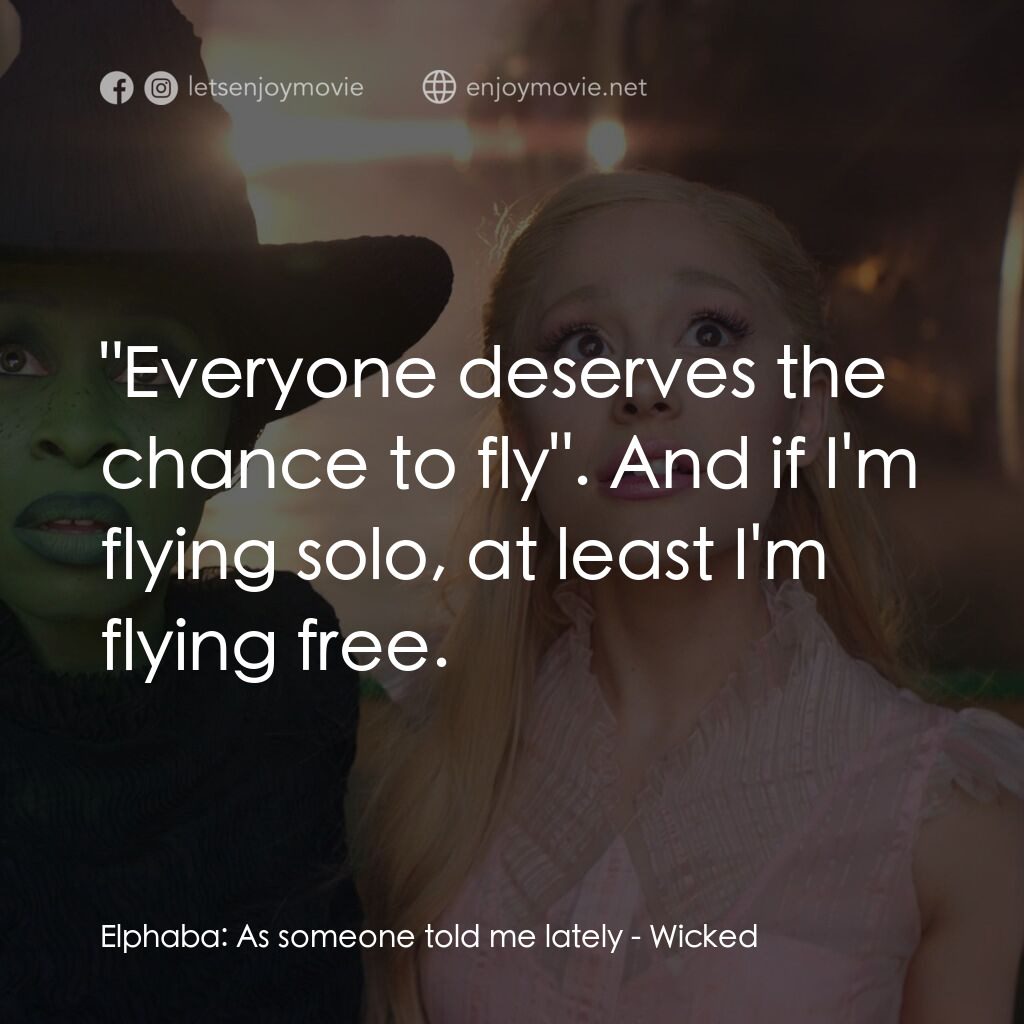 魔法壞女巫電影對白：Elphaba:  As someone told me lately:  