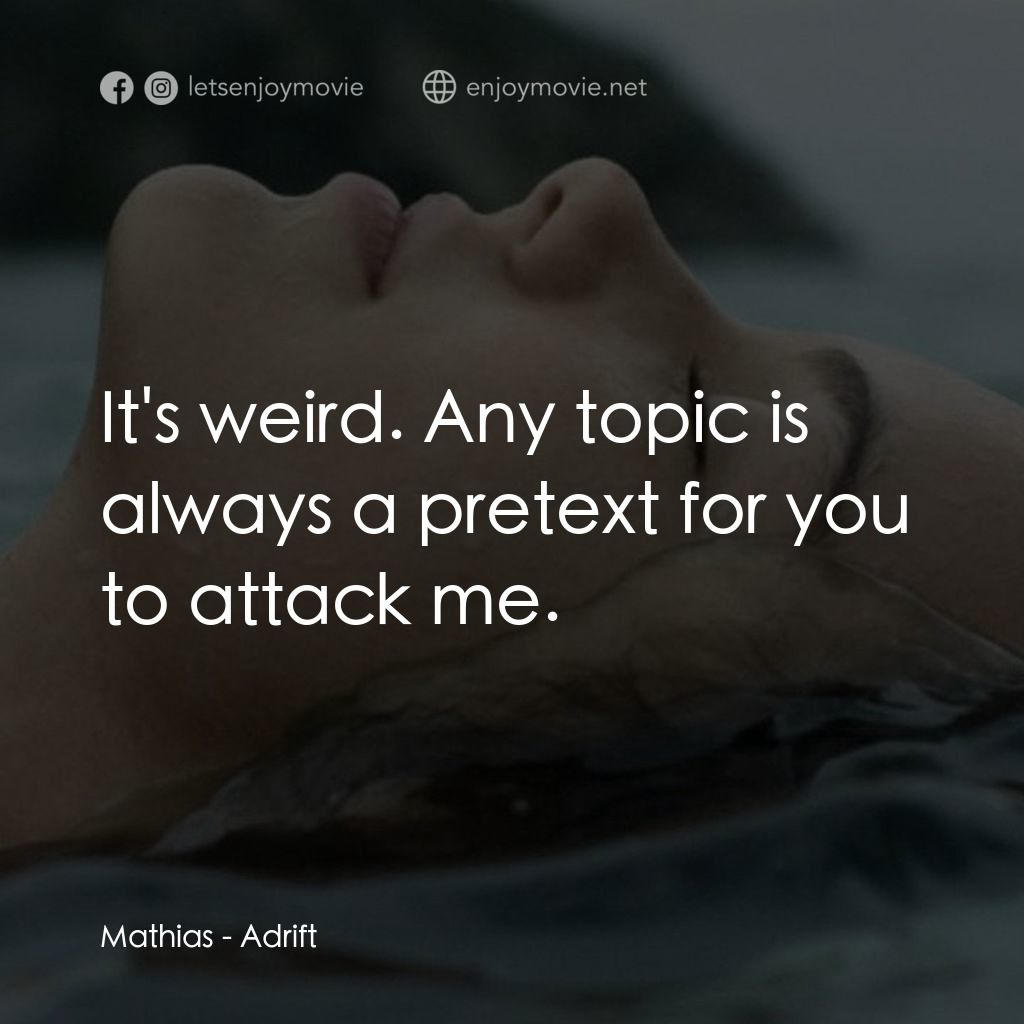 《隨波逐流》經典台詞：Mathias: It's weird. Any topic is always a pre ...