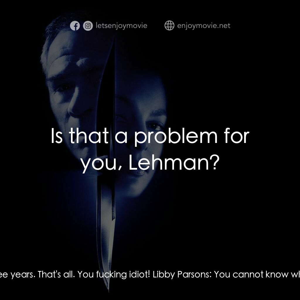 致命追緝令電影對白：Libby Parsons:  Okay. I killed my husband. I chopped him up into little bits, and