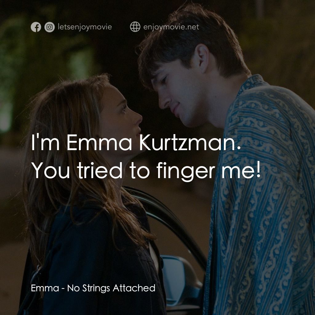 飯飯之交電影對白：Emma: I'm Emma Kurtzman. You tried to finger me!