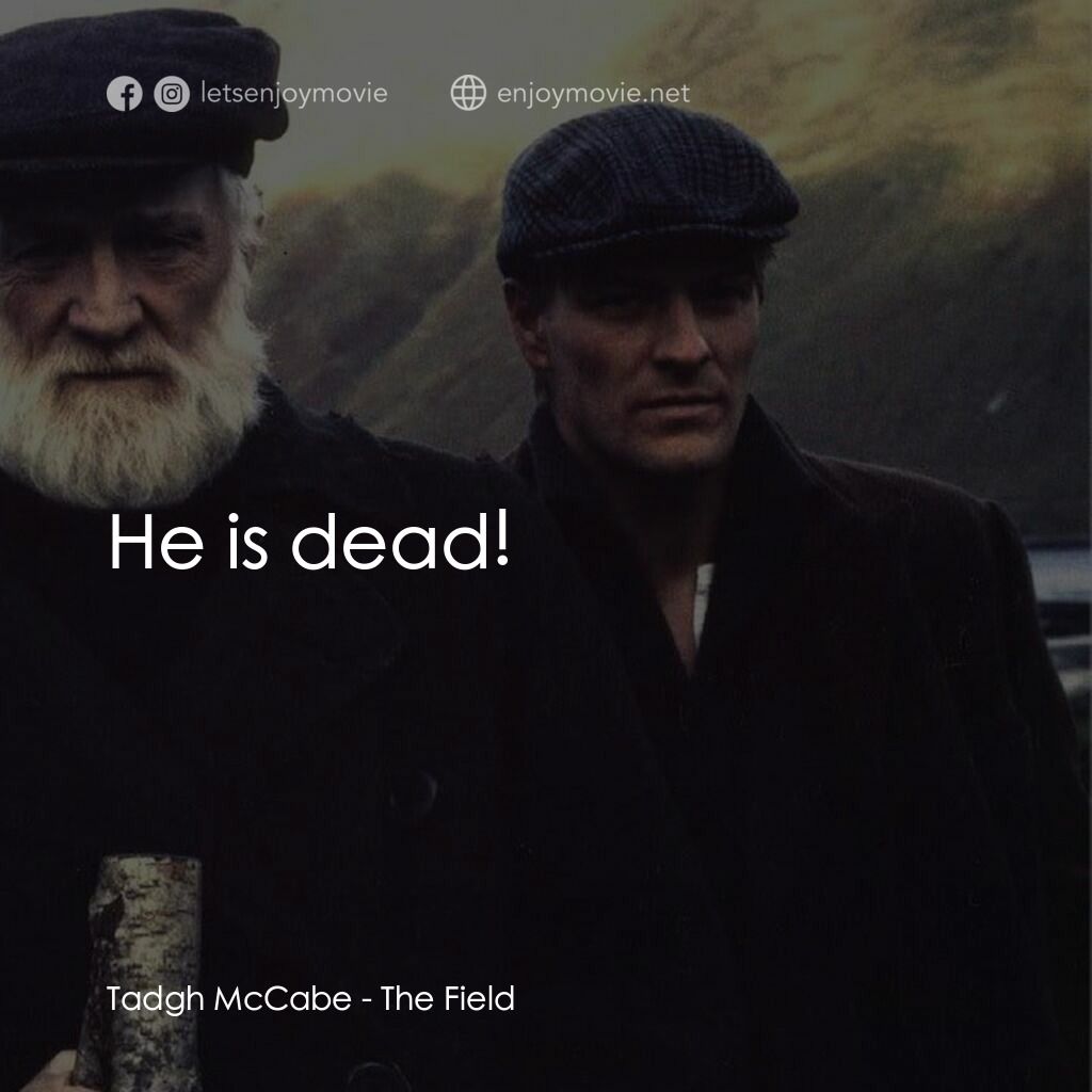 田野電影對白：Tadgh McCabe:  He is dead!