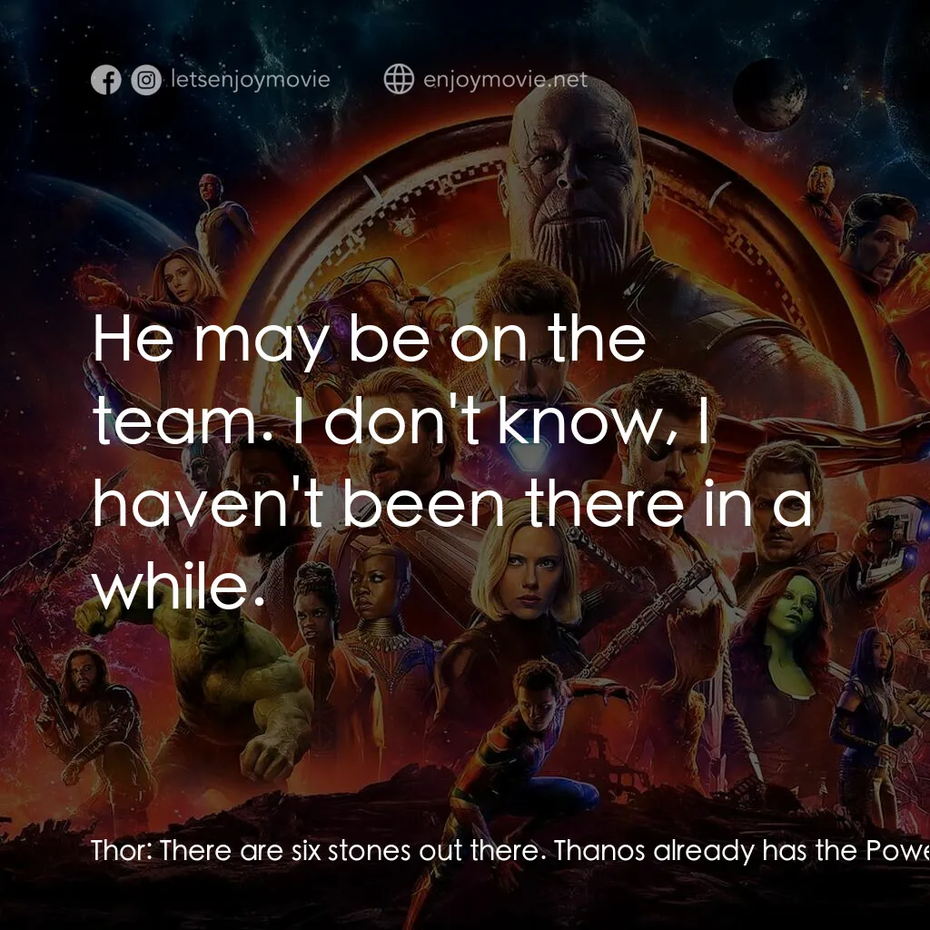 《復仇者聯盟3：無限之戰》經典台詞：Thor:  There are six stones out there. Thanos alre ...