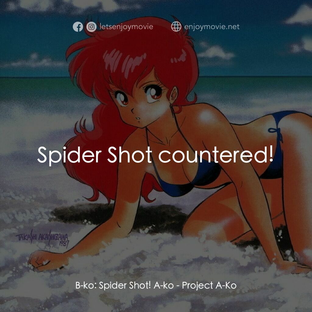 プロジェクトA子電影對白：B-ko:  Spider Shot! A-ko:  Spider Shot countered!
