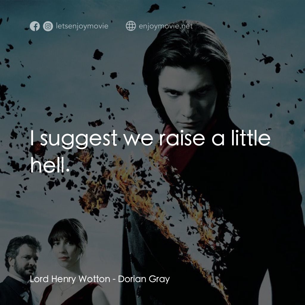 不死魔咒電影對白：Lord Henry Wotton: I suggest we raise a little hell.