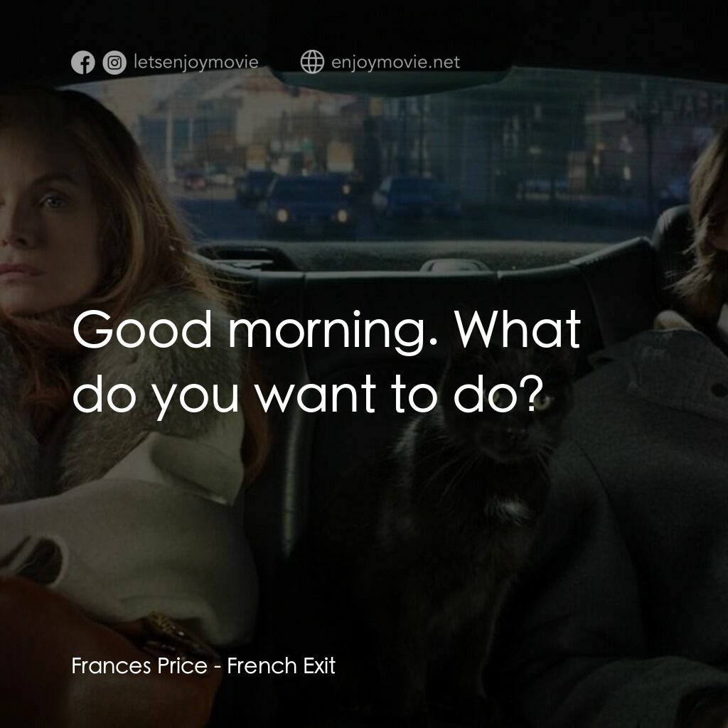野蠻法國行電影對白：Frances Price:  Good morning. What do you want to do?