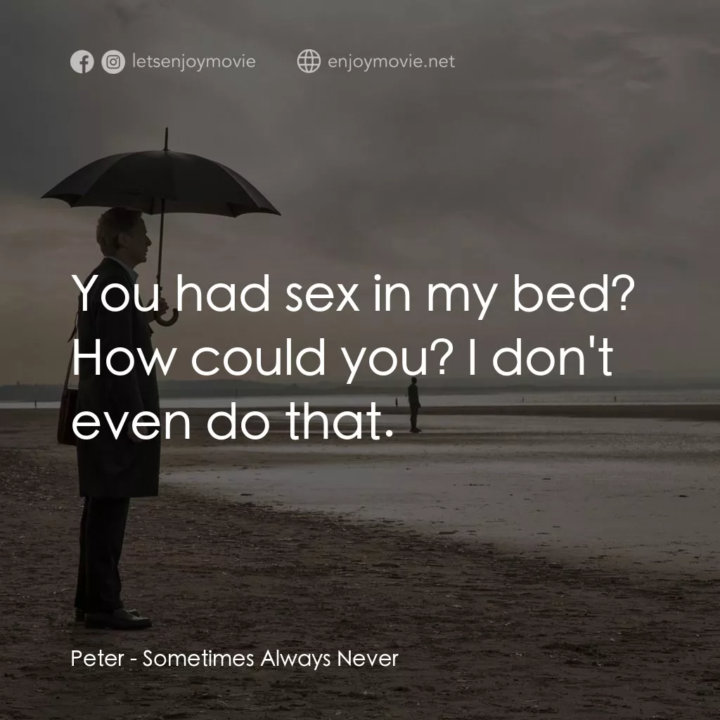 《寂寞裁縫師》經典台詞：Peter: You had sex in my bed? How could you? I don ...