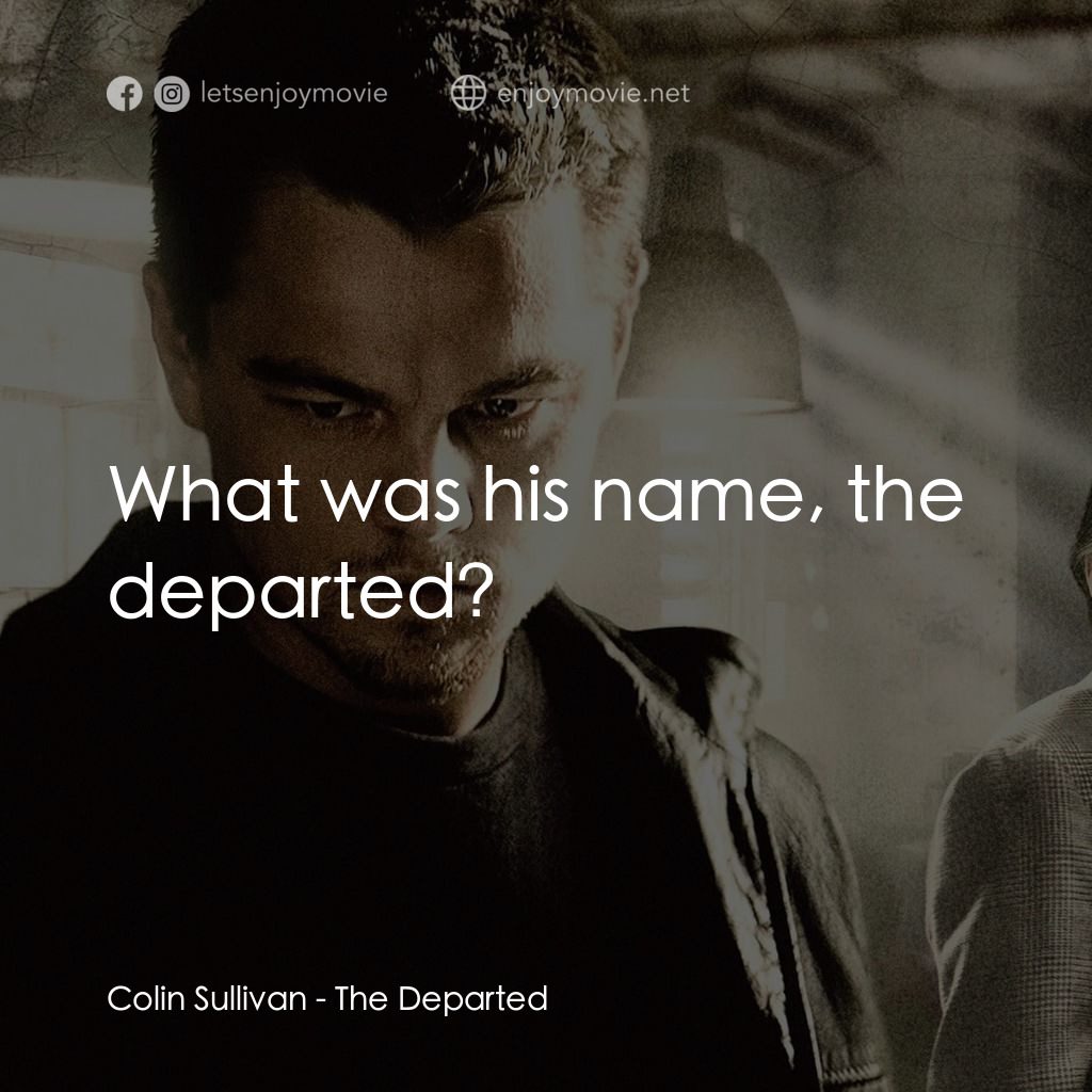 無間道風雲電影對白：Colin Sullivan: What was his name, the departed?