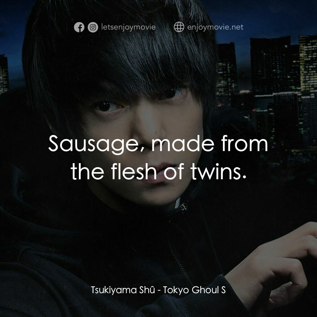 《東京喰種S》經典台詞：Tsukiyama Shû:  Sausage, made from the flesh of tw ...