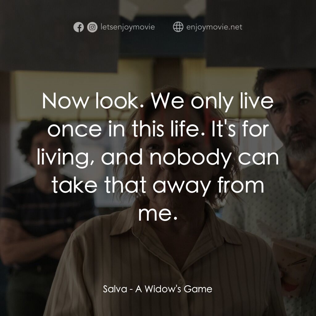 《寡婦遊戲》經典台詞：Salva:  Now look. We only live once in this life.  ...