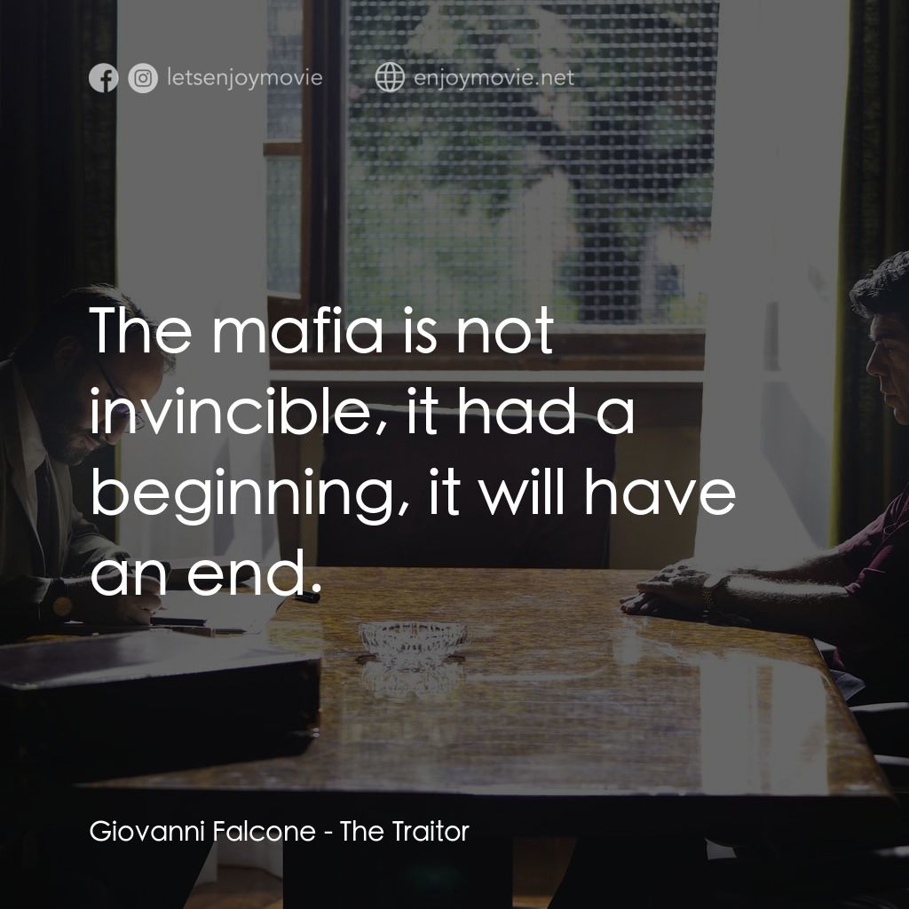 叛徒電影對白：Giovanni Falcone: The mafia is not invincible, it had a beginning, it will have a