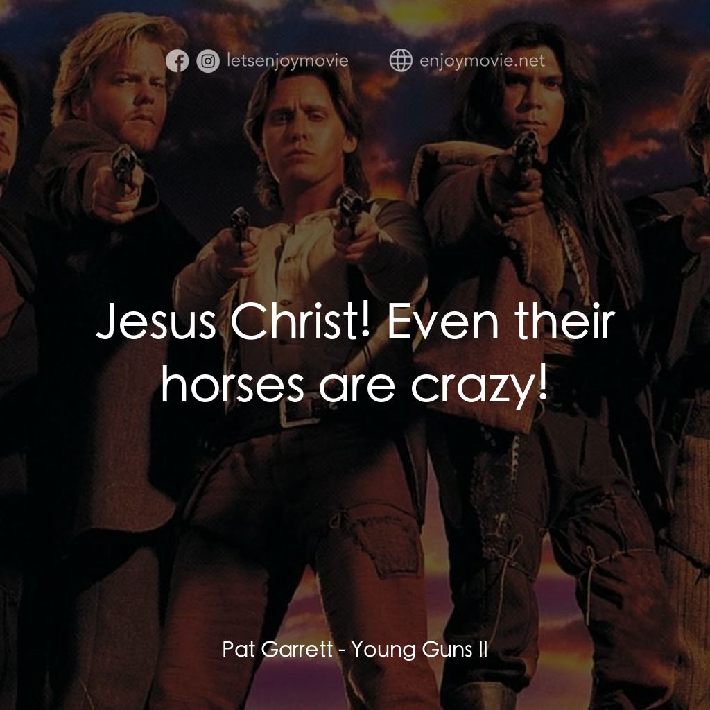 《少壯屠龍陣 2》經典台詞：Pat Garrett: Jesus Christ! Even their horses are c ...