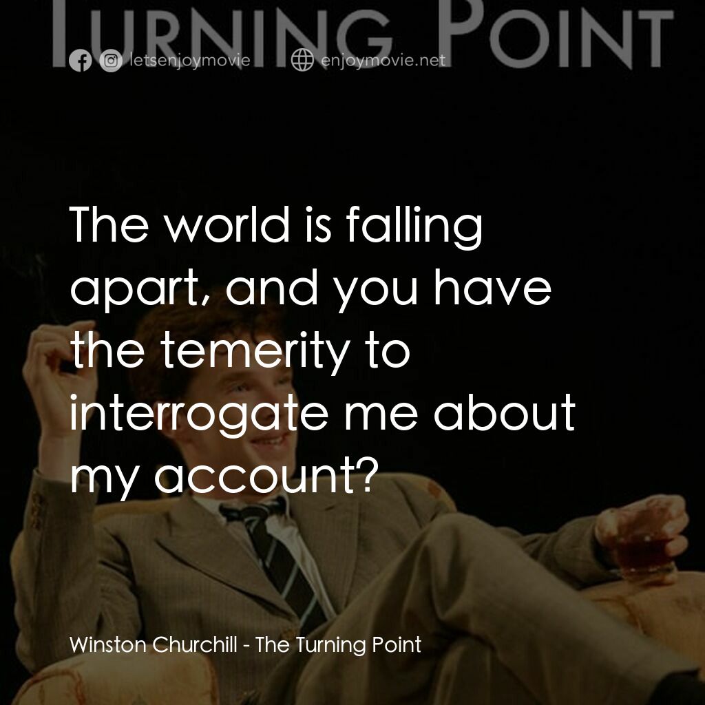 《The Turning Point》經典台詞：Winston Churchill:  The world is falling apart, an ...