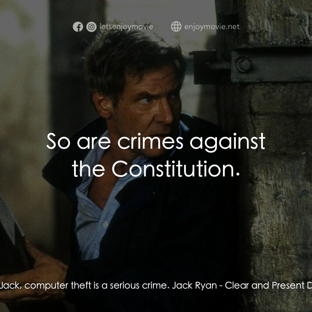 燃眉追擊電影對白：Ritter:  Jack, computer theft is a serious crime. Jack Ryan:  So are crimes again