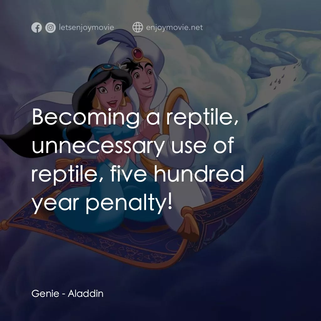 阿拉丁電影對白：Genie: Becoming a reptile, unnecessary use of reptile, five hundred year penalty!