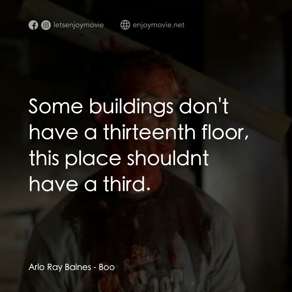 Boo電影對白：Arlo Ray Baines: Some buildings don't have a thirteenth floor, this place shouldn