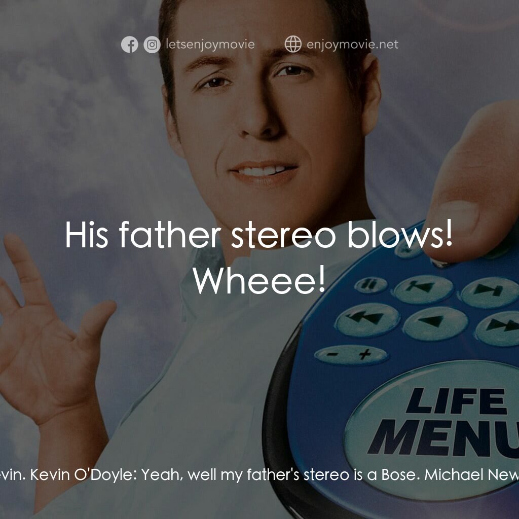 命運自選台電影對白：Kevin O'Doyle:  What kind of stereo do you have in that blue piece of shit? Micha