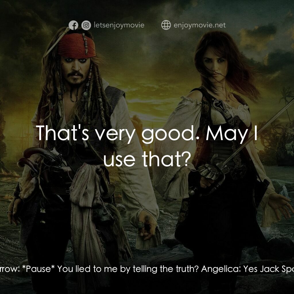 加勒比海盜：魔盜狂潮電影對白：Angelica:  The lies I told you were not lies Jack Sparrow:  *Pause* You lied to m